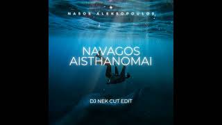 Nasos Aleksopoulos - Navagos Aisthanomai ( Dj Nek Cut Edit )