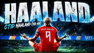Erling Haaland-Ctid Haaland (Ha Ha Ha) (Football edit/Goals)
