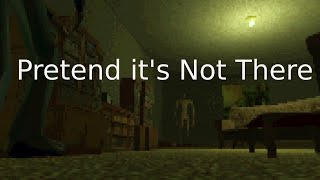 Pretend It's Not There - Indie Horror Game (No Commentary)