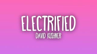 David Kushner - Electrified (Lyrics)
