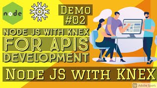 Node JS with Knex setup Demo with APIs #02