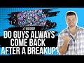 Do Guys Always Come Back After A Breakup? (Only If You Do This...)