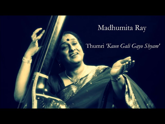 Madhumita Ray - Thumri 'Kaun Gali Gayo Shyam' (Mishra Khamaj) class=