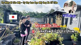 Megumi Lần Đầu Ăn Đám Giỗ Ở Việt Nam | Đi Viếng Mộ Ông Bà Tổ Tiên | Đi Nhà Thờ Cầu Nguyện