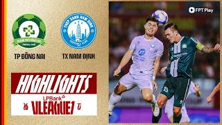 Highlights: Thành Phố Đồng Nai - Thép Xanh Nam Định | Thảm bại nặng nề, tiếp tục chìm sâu