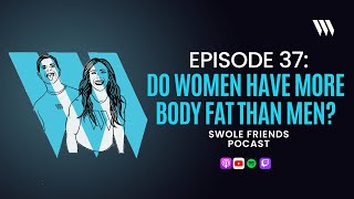 Do Women Have More Body Fat Than Men - EP37 - Swole Friends Podcast Resimi