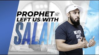 Prophet ﷺ Left us With Salah | Emotional Reminder | Abu Saad