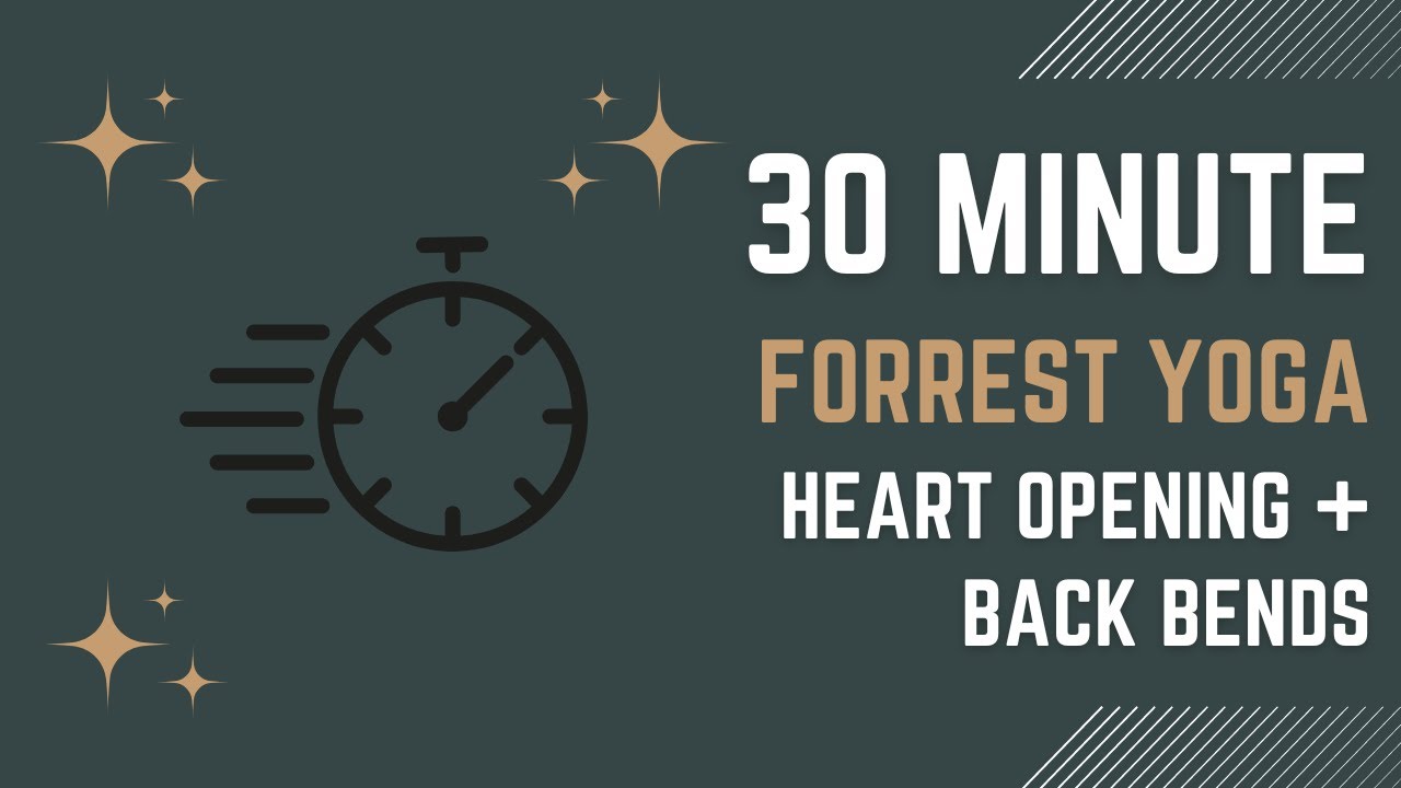 30 Minute Forrest Yoga Heart Opening and Backbends