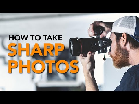 How to Get Sharp Photos on Any Camera