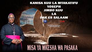   Adhimisho La Misa Takatifu Mkesha Wa Pasaka  Kutoka Kanisa Kuu La Mtyosefu Dsm