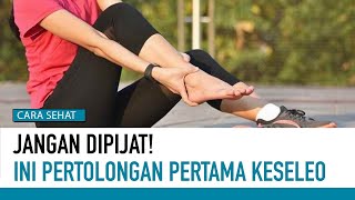 Jangan Salah! Ini Pertolongan Pertama Pergelangan Kaki Keseleo | Cara Sehat