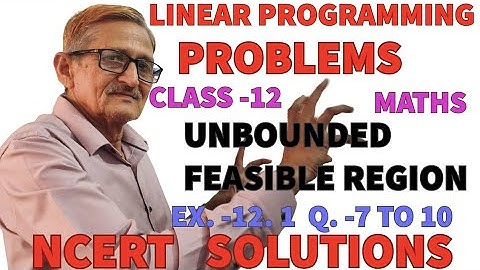 L.3|| LINEAR PROGRAMMING| SOL. FOR UNBOUNDED FEASIBLE REGION|CLASS-12|EX.12.1(ncert)Q.7-10|SOLUTION 