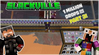 Slackville Barter Farm Part 3, 1 Million Drops Per Hour!