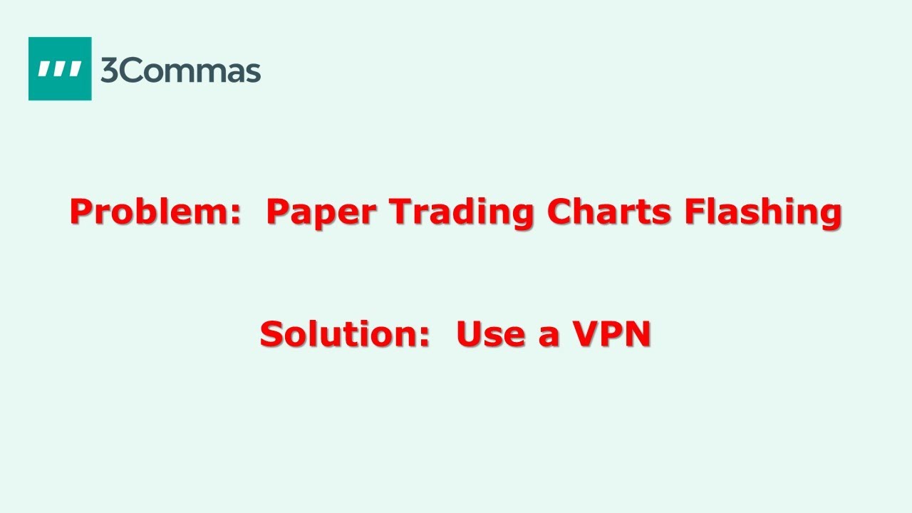Problem: 3Commas Paper Trading Charts Flashing - YouTube