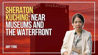 This Hotel Puts Everything Within Walking Distance | Sheraton Kuching | PATA Travel Mart | Amy Yong