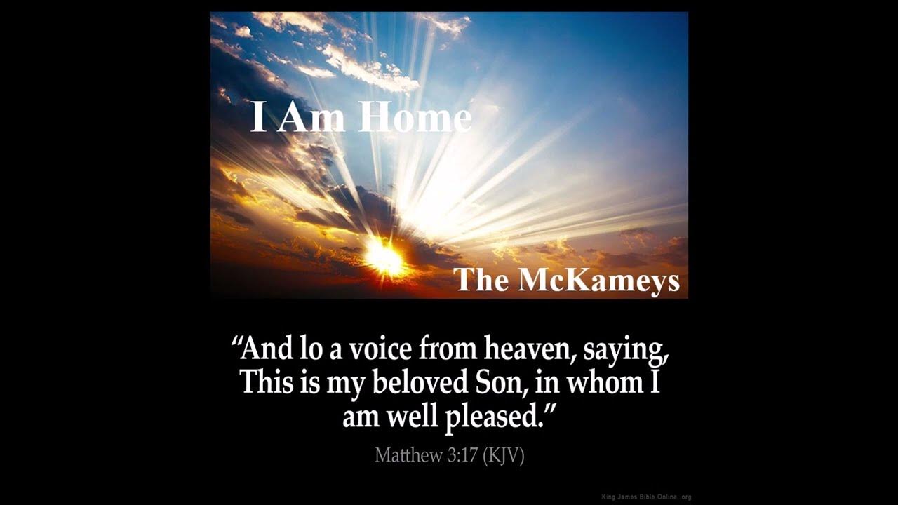I Am Home The McKameys YouTube i-am-home-the-mckameys-youtube