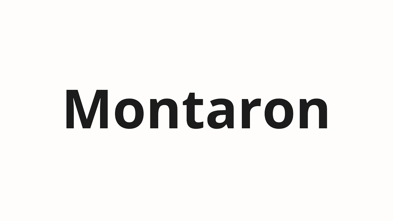 Как произносить Montaron