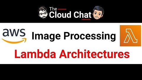 AWS Lambda Reference Architectures - Image Processing