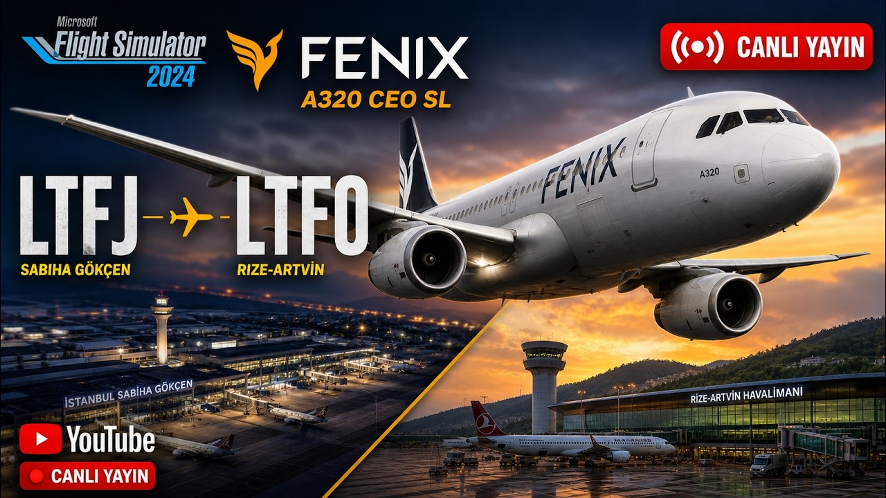 MSFS 2024 | Fenix A320 CEO SL | LTFJ ️ LTFO Uçuşu | Canlı Yayın 🔴 - YouTube