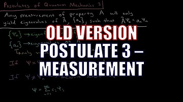 Quantum Chemistry 4.3 - Postulates of Quantum Mechanics 3: Measurement (Old Version)