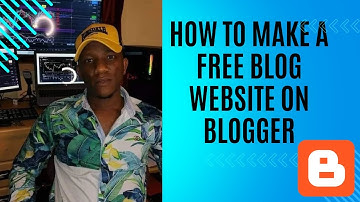How to Make a Free Blog Website on Blogger.com and monetize it