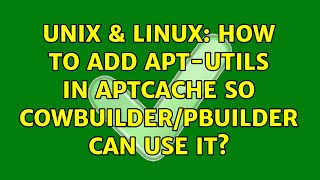 Unix & Linux: How to add apt-utils in aptcache so cowbuilder/pbuilder can use it