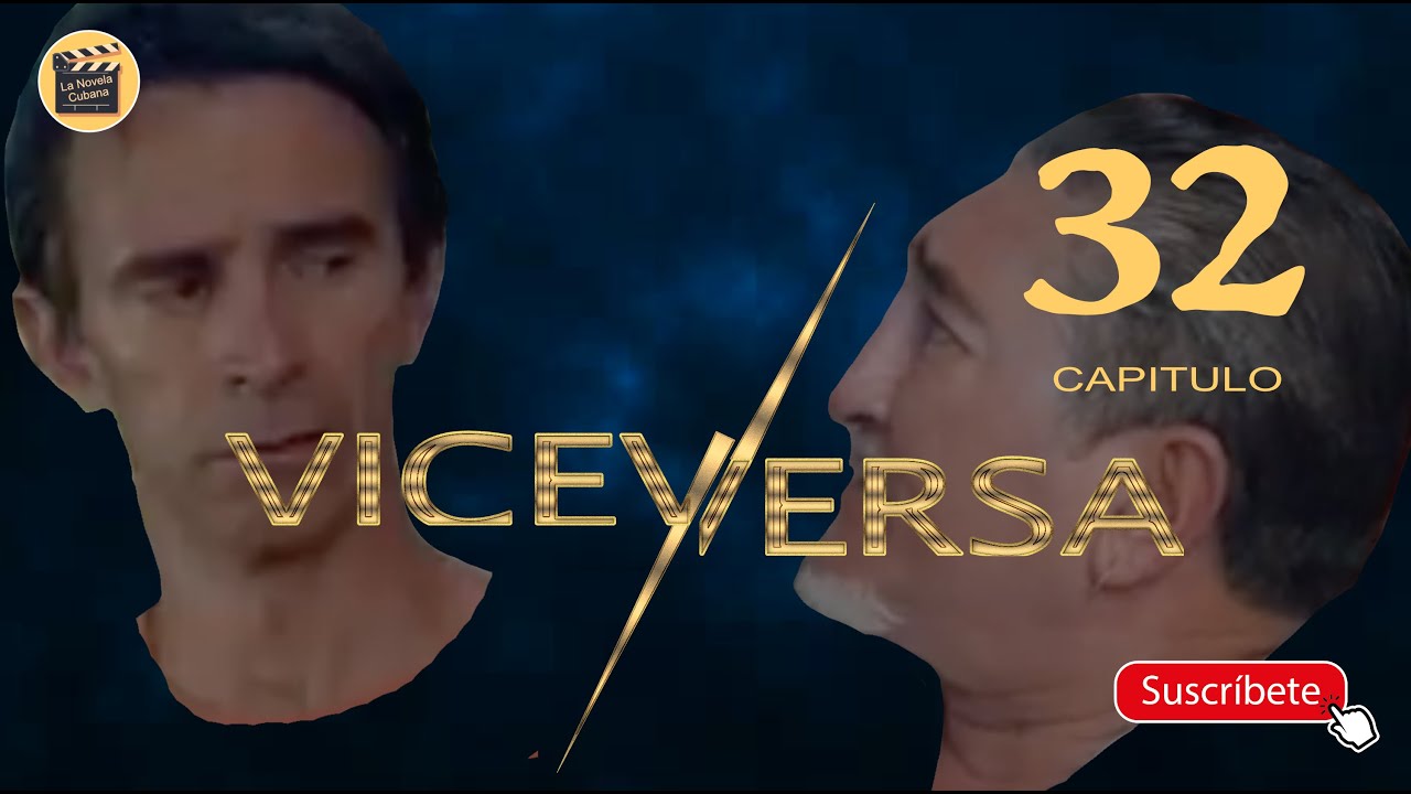 Telenovela Cubana Viceversa Capitulo 32 Completo - Viceversa Capitulo 32 - La Novela Cubana Capitulo