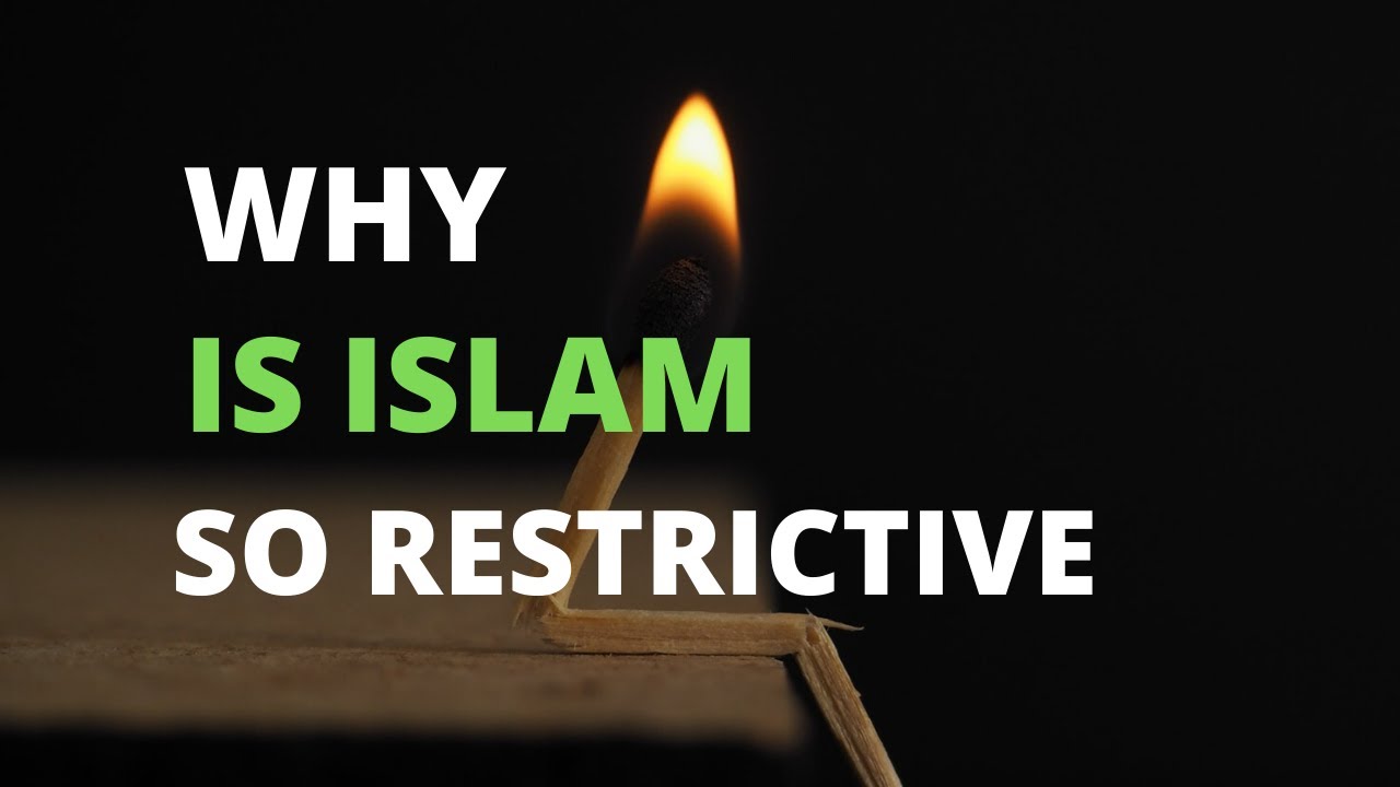 Why Is Islam So Restrictive YouTube