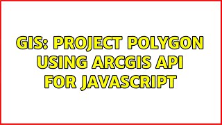 GIS: Project Polygon using ArcGIS API for JavaScript