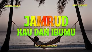 JAMRUD - KAU DAN IBUMU | Cover Reggae By Auto Joget