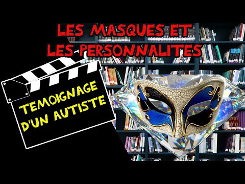 Témoignage d'un Autiste : Les Masques et Les Personnalités - YouTube