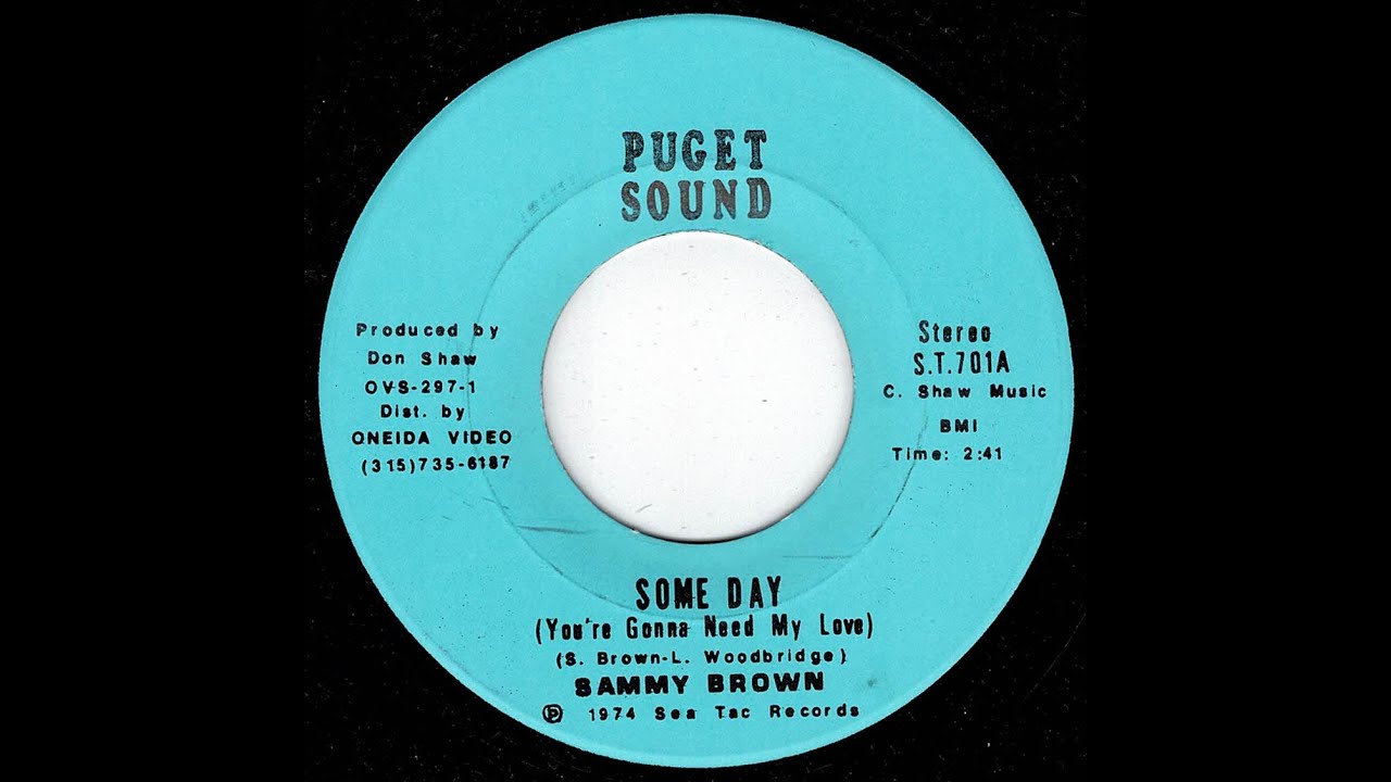 Sammy Brown Some Day "You're Gonna Need My Love) (Puget Sound