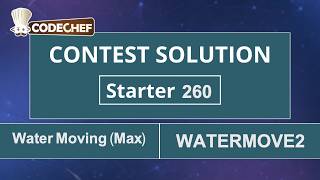 Water Moving (Max) | WATERMOVE2 | Starter 260 | CodeChef Official Solution