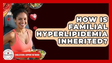 How Is Familial Hyperlipidemia Inherited? - Cholesterol Support Network