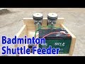 Build Badminton Shuttle Feeder Machine With 775 Motor - v1