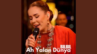 Ah Yalan Dünya (Live) - Bilbil