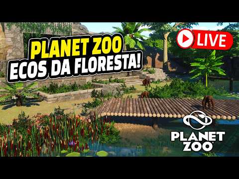 AO VIVO!🌳 PLANET ZOO: ZOO ECOS DA FLORESTA! 🌿| PARTE 3 | GAMEPLAY PT BR ⭐