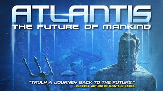 ATLANTIS: THE FUTURE OF MANKIND