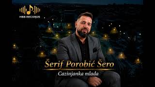 🎵 Šerif Porobić Šero - Cazinjanka Mlada Hbb Records
