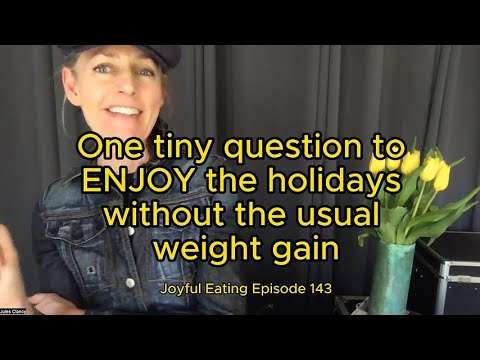One tiny question to ENJOY the holidays without the usual weight gain ...