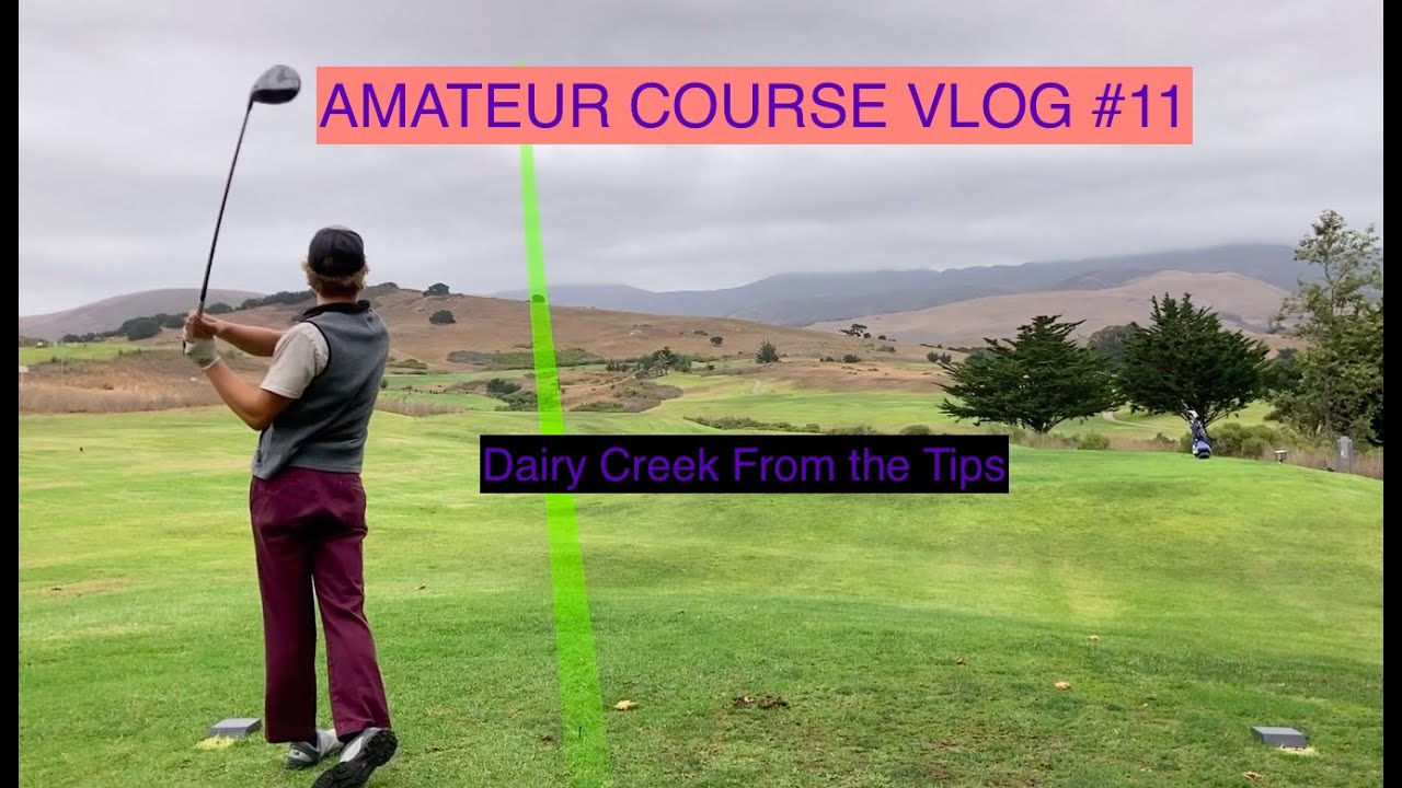 AMATEUR COURSE VLOG 11 (Dairy Creek Golf Course) YouTube