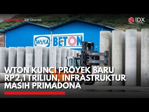 WTON Kunci Proyek Baru Rp2,1 Triliun, Infrastruktur Masih Primadona | IDX CHANNEL