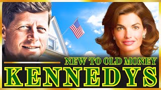 How The Kennedy's Became "Old Money" From "New Money"
