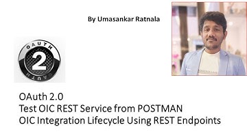 OIC Session-38  :Ouath 2.0|Architecture|OIC REST API |OIC connection Oath|REST API From Postman