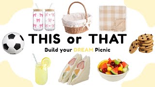 Build your DREAM Picnic | THIS or THAT 🍓🥐🍰