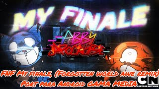 FNF My finale, (Forgotten world awe remix) port para Android GAMA MEDIA