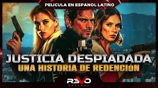 Justicia Despiadada Una Historia De Redención Pelicula Completa De Acción En Espanol Latino