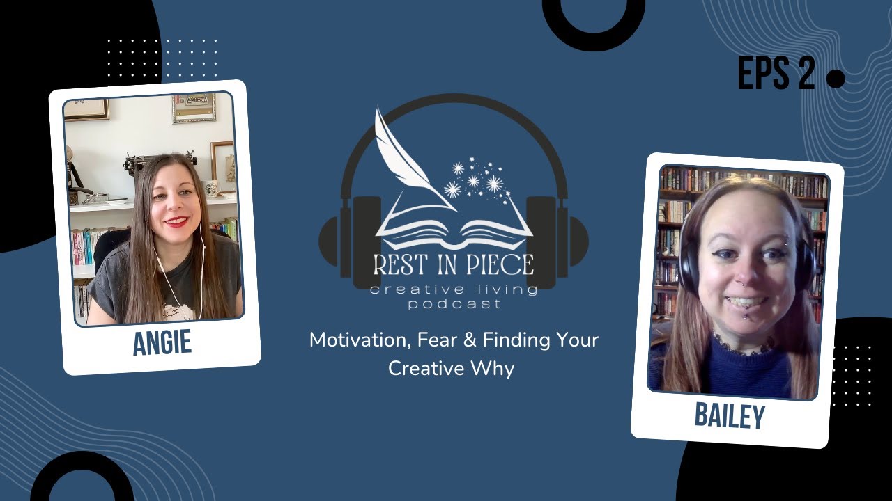 Motivation, Fear & Finding Your Creative Why | Rest in Piece: Creative Living  Podcast | Ep. 2