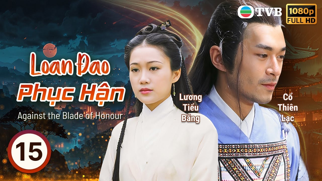 Cổ Thiên Lạc | Phim TVB lồng tiếng Loan Đao Phục Hận 15/20 | Ôn Bích Hà, Trương Triệu Huy | 1995