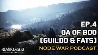 Node War Podcast Ep.4 (BDO QA With Guiido and Fats)